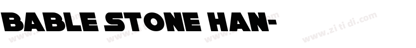 Bable Stone Han字体转换